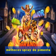 melhores spray de pimenta